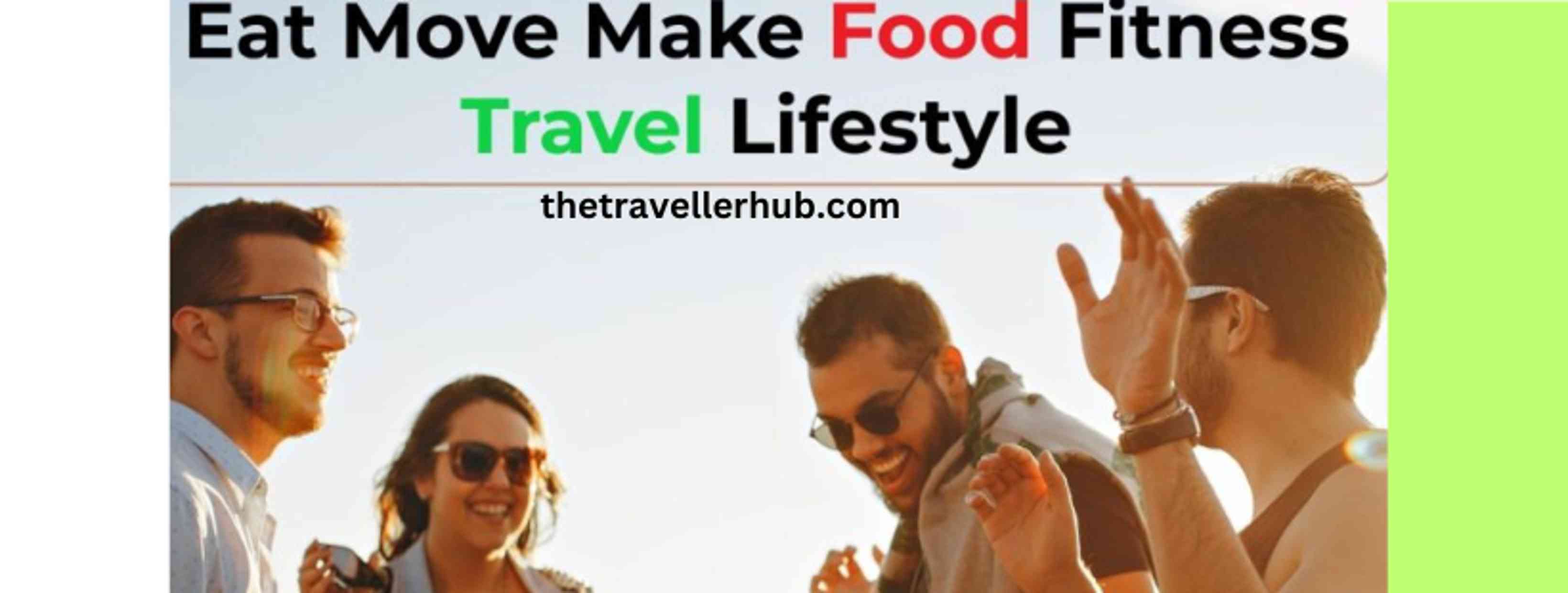 10 vital eat move make food fitness travel lifestyle guides 